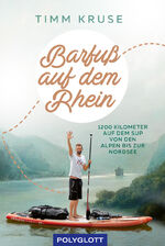 ISBN 9783846408964: Barfuß auf dem Rhein - 1200 Kilometer mit dem SUP von den Alpen bis zur Nordsee