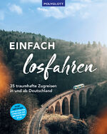 ISBN 9783846409480: Einfach losfahren. 35 traumhafte Zugreisen in und ab Deutschland – Ohne Umsteigen - Die schönsten Strecken, die spannendsten Ziele