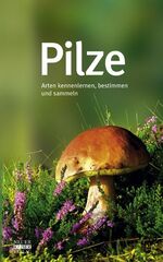 ISBN 9783846800072: Pilze: Arten kennenlernen, bestimmen und sammeln