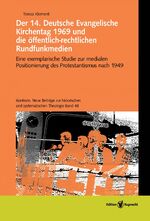 ISBN 9783846903131: Der 14. Deutsche Evangelische Kirchentag 1969 und die öffentlich-rechtlichen Rundfunkmedien – Eine exemplarische Studie zur medialen Positionierung des Protestantismus nach 1949