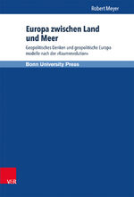 ISBN 9783847102403: Europa zwischen Land und Meer – Geopolitisches Denken und geopolitische Europamodelle nach der »Raumrevolution«