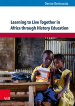 ISBN 9783847108047: Learning to Live Together in Africa through History Education. An Analysis of School Curricula and Stakeholder`s Perspectives. With a Foreword by Eckhardt Fuchs, Director of the Georg Eckert Institute, and Edouard Matoko, UNESCO Assistant Director-General for Africa (Eckert. Expertise; Bd. 8).