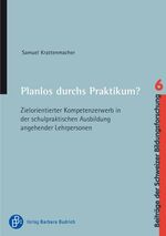 ISBN 9783847400530: Planlos durchs Praktikum? - Zielorientierter Kompetenzerwerb in der schulpraktischen Ausbildung angehender Lehrpersonen