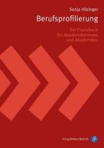 ISBN 9783847400615: Berufsprofilierung - Ein Praxisbuch für Akademikerinnen und Akademiker