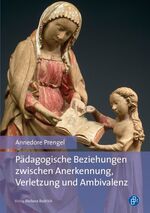 ISBN 9783847400981: Pädagogische Beziehungen zwischen Anerkennung, Verletzung und Ambivalenz