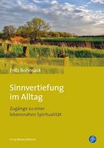 ISBN 9783847405085: Sinnvertiefung im Alltag - Zugänge zu einer lebensnahen Spiritualität