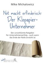 ISBN 9783847405795: Not macht erfinderisch: Der Klopapier-Unternehmer - Der unverblümte Ratgeber für Unternehmenserfolg – auch wenn das Ende der Rolle erreicht ist