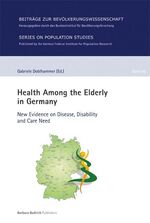 ISBN 9783847406068: Health Among the Elderly in Germany / New Evidence on Disease, Disability and Care Need, Beiträge zur Bevölkerungswissenschaft 46 / Gabriele Doblhammer / Buch / 214 S. / Deutsch / 2014