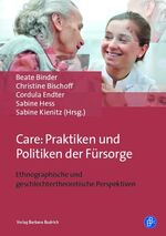 ISBN 9783847421047: Care: Praktiken und Politiken der Fürsorge - Ethnographische und geschlechtertheoretische Perspektiven