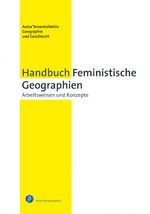 ISBN 9783847423737: Handbuch Feministische Geographien - Arbeitsweisen und Konzepte