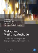 ISBN 9783847423812: Metapher, Medium, Methode - Theoretische und empirische Zugänge zur Bildung Erwachsener