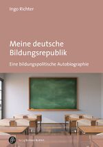 ISBN 9783847424765: Meine deutsche Bildungsrepublik - Eine bildungspolitische Autobiographie