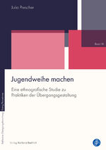 ISBN 9783847425243: Jugendweihe machen – Eine ethnografische Studie zu Praktiken der Übergangsgestaltung