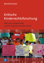 ISBN 9783847427087: Kritische Kinderrechtsforschung - Politische Subjektivität und die Gegenrechte der Kinder