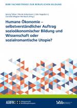 ISBN 9783847428589: Humane Ökonomie – selbstverständlicher Auftrag sozioökonomischer Bildung und Wissenschaft oder sozialromantische Utopie?