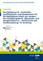 ISBN 9783847429999: Berufsbildung 4.0 - Fachkraeftequalifikationen und Kompetenzen fuer die digitalisierte Arbeit von morgen: Der Ausbildungsberuf Maschinen- und Anlagenfuehrer/-in -Textiltechnik und Textilveredelung  im Screening