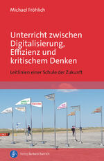 ISBN 9783847430032: Unterricht zwischen Digitalisierung, Effizienz und kritischem Denken – Leitlinien einer Schule der Zukunft