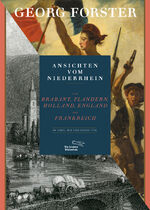 ISBN 9783847700180: Ansichten vom Niederrhein, von Brabant, Flandern, Holland, England und Frankreich im April, Mai und Junius 1790: Vorw. v. Jürgen Goldstein (Foliobände der Anderen Bibliothek, Band 19)