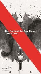 ISBN 9783847703570: Der Nazi und der Psychiater. Jack El-Hai. Aus dem Amerikan. übers. von Henriette Heise / Die Andere Bibliothek ; Bd. 357; Teil von: Anne-Frank-Shoah-Bibliothek