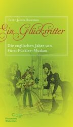 ISBN 9783847703648: Ein Glücksritter - Die englischen Jahre von Fürst Pückler-Muskau