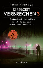 ISBN 9783847901419: ZEIT Verbrechen 3 – Packend und abgründig – neue Fälle aus dem True-Crime-Podcast Nr. 1