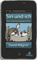 ISBN 9783847905509: Siri und ich: Eine moderne Liebesgeschichte (Taschenbuch)