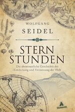 ISBN 9783847905745: Sternstunden - Die abenteuerliche Geschichte der Entdeckung und Vermessung der Welt