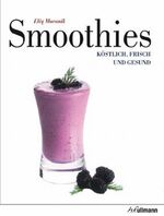 ISBN 9783848000234: Smoothies - Köstlich, frisch und gesund