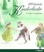 100 deutsche Kinderlieder - Für Klavier mit Liedertexten