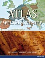 ISBN 9783848004850: Atlas der Weltgeschichte - Von 10.000 v. Chr. bis heute