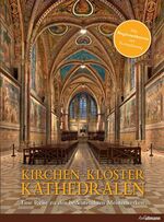 ISBN 9783848006885: Kirchen, Klöster, Kathedralen - Eine Reise zu den bedeutendsten Meisterwerken