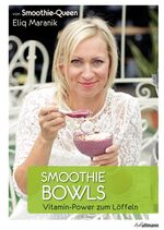 ISBN 9783848009459: Smoothie Bowls : Vitamin-Power zum Löffeln