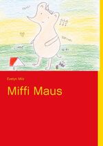 ISBN 9783848200894: Miffi Maus