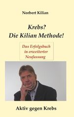 ISBN 9783848205578: Krebs? Die Kilian Methode - Aktiv gegen Krebs