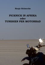 ISBN 9783848213351: Picknick in Afrika oder Tunesien per Motorrad