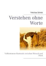 ISBN 9783848219148: Verstehen ohne Worte – Vollkommene Harmonie zwischen Mensch und Pferd