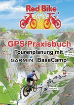 ISBN 9783848221448: GPS Praxisbuch - Tourenplanung mit Garmin BaseCamp | Professionelle Tourenplanung für jedermann | Nußdorf Redbike | Taschenbuch | GPS Praxisbuch-Reihe von Red Bike | Ringbuch | 156 S. | Deutsch | 2016