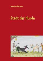 ISBN 9783848225408: Stadt der Hunde – Heiteres und Besinnliches aus der Fabelschmiede