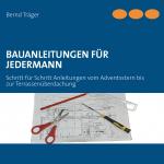 ISBN 9783848231881: Bauanleitungen für Jedermann – Schritt für Schritt Anleitungen vom Adventsstern bis zur Terrassenüberdachung