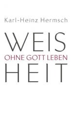 ISBN 9783848262304: Weisheit - Ohne Gott leben