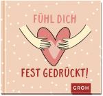 ISBN 9783848500208: Fühl dich fest gedrückt!: Geschenkbuch zur Aufmunterung in stressigen oder schwierigen Zeiten