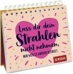 ISBN 9783848500673: Lass dir dein Strahlen nicht nehmen – nur weil es andere blendet.