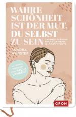 ISBN 9783848500697: Wahre Schönheit ist der Mut, du selbst zu sein - das Inspirationsbuch für mehr Self- & Bodylove