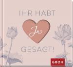 ISBN 9783848501120: Ihr habt Ja gesagt! – Geschenk-Buch zur Hochzeit | Schenke Freude und Glückwünsche zur Trauung