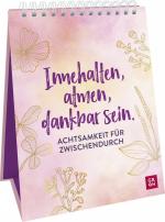 ISBN 9783848501298: Innehalten, atmen, dankbar sein. Achtsamkeit für zwischendurch - Aufsteller mit Achtsamkeitsübungen, Sprüchen & Zitaten