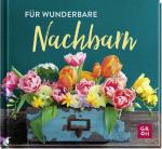 ISBN 9783848501472: Für wunderbare Nachbarn : Kleines Geschenkbuch als Dankeschön fürs Blumengießen, Mitbringsel zum Grillabend oder kleine Aufmerksamkeit für gute Nachbarschaft