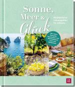 ISBN 9783848502400: Sonne, Meer und Glück - Mediterranes Lebensgefühl für zuhause | Mit Rezepten, Geschichten, Wohlfühlideen & traumhaften Mittelmeer-Fotos | Tolles Geschenk für alle, die das Meer lieben