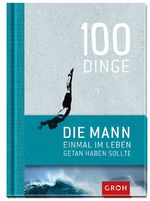 ISBN 9783848512133: 100 Dinge, die MANN einmal im Leben getan haben sollte