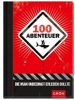 ISBN 9783848512294: 100 Abenteuer, die man unbedingt erleben sollte