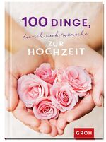 ISBN 9783848517732: 100 Dinge, die ich euch wünsche zur Hochzeit